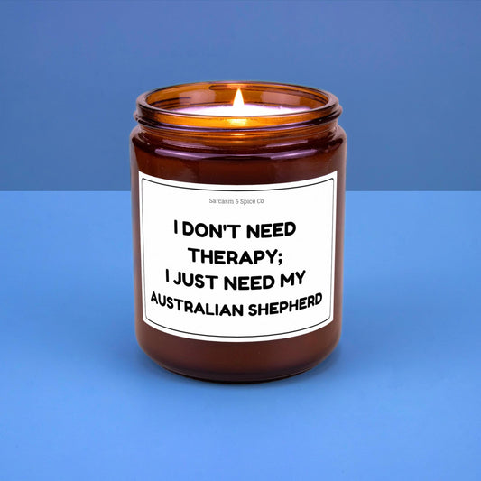 Australian Shepherd Candle Gift For Dog Lover Funny Candle For Dog Mom Gift For Women Who Love Dogs I Need My Australian Shepherd