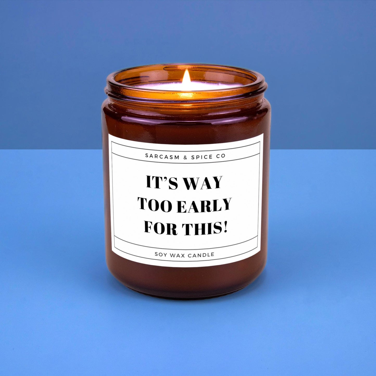 Funny Gift Candle for Friends Coworkers and Anyone Who Loves Humor Sarcasm and Home Decor – It’s Way Too Early for This Candle