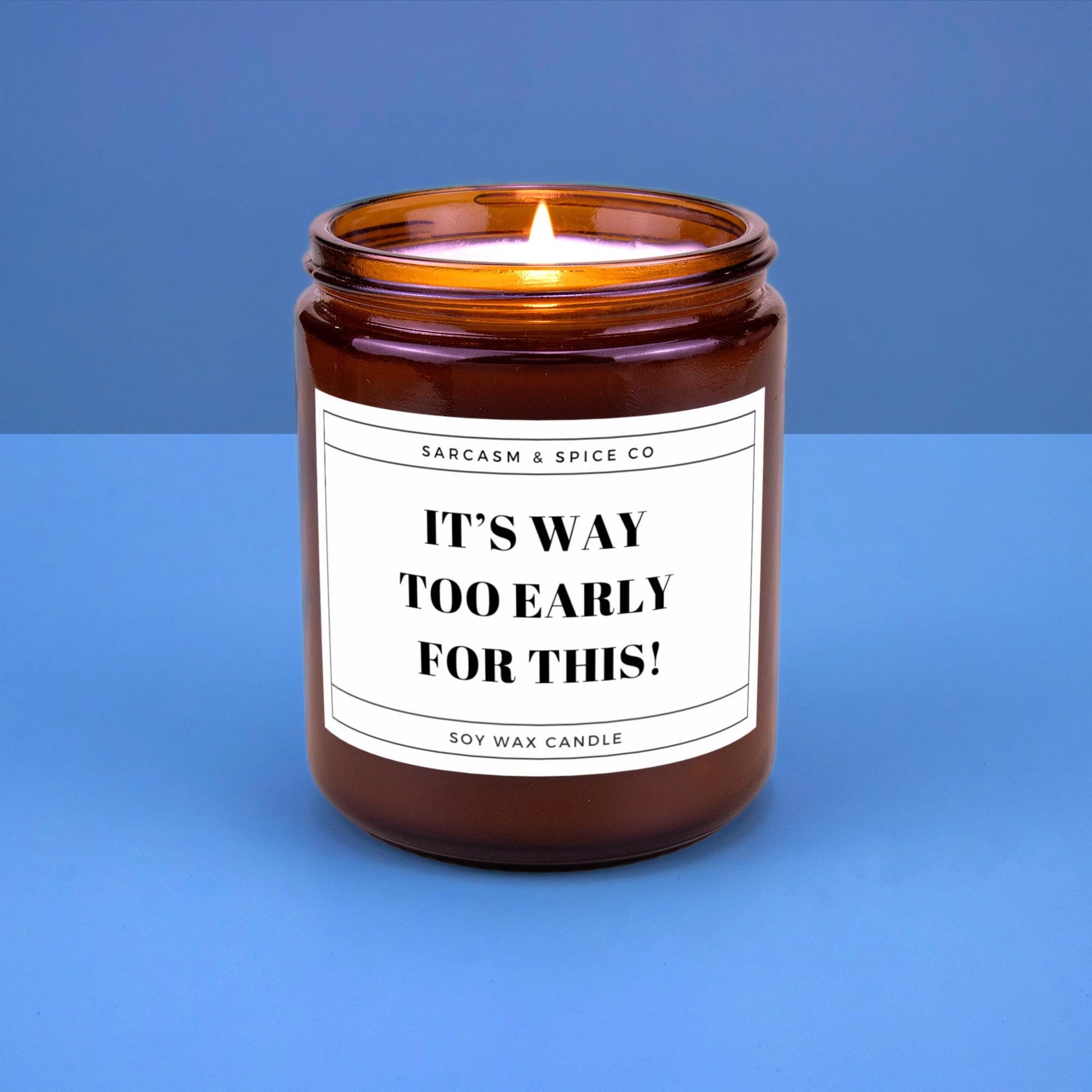 Funny Gift Candle for Friends Coworkers and Anyone Who Loves Humor Sarcasm and Home Decor – It’s Way Too Early for This Candle