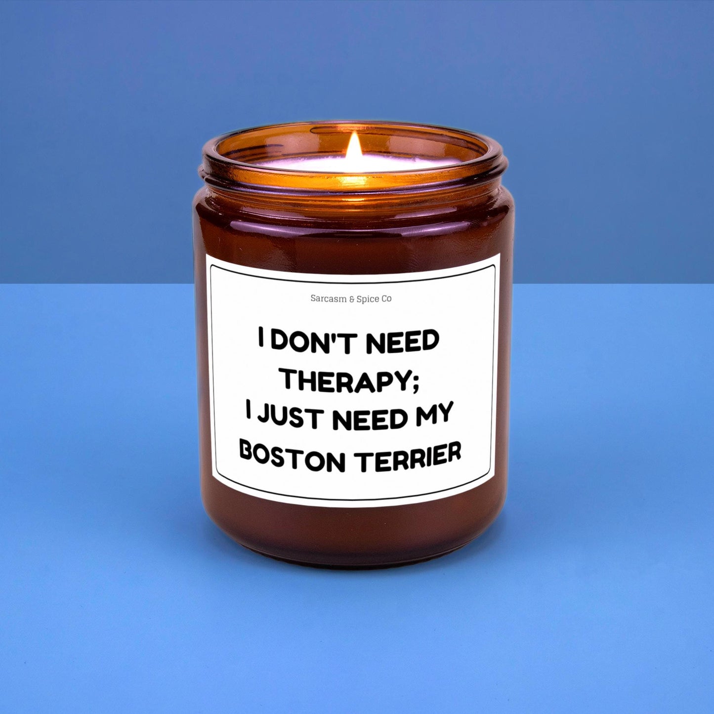 Boston Terrier Candle Gift For Dog Lover Candle For Dog Mom Gift For Women Who Love Dogs I Don’t Need Therapy I Just Need My Boston Terrier