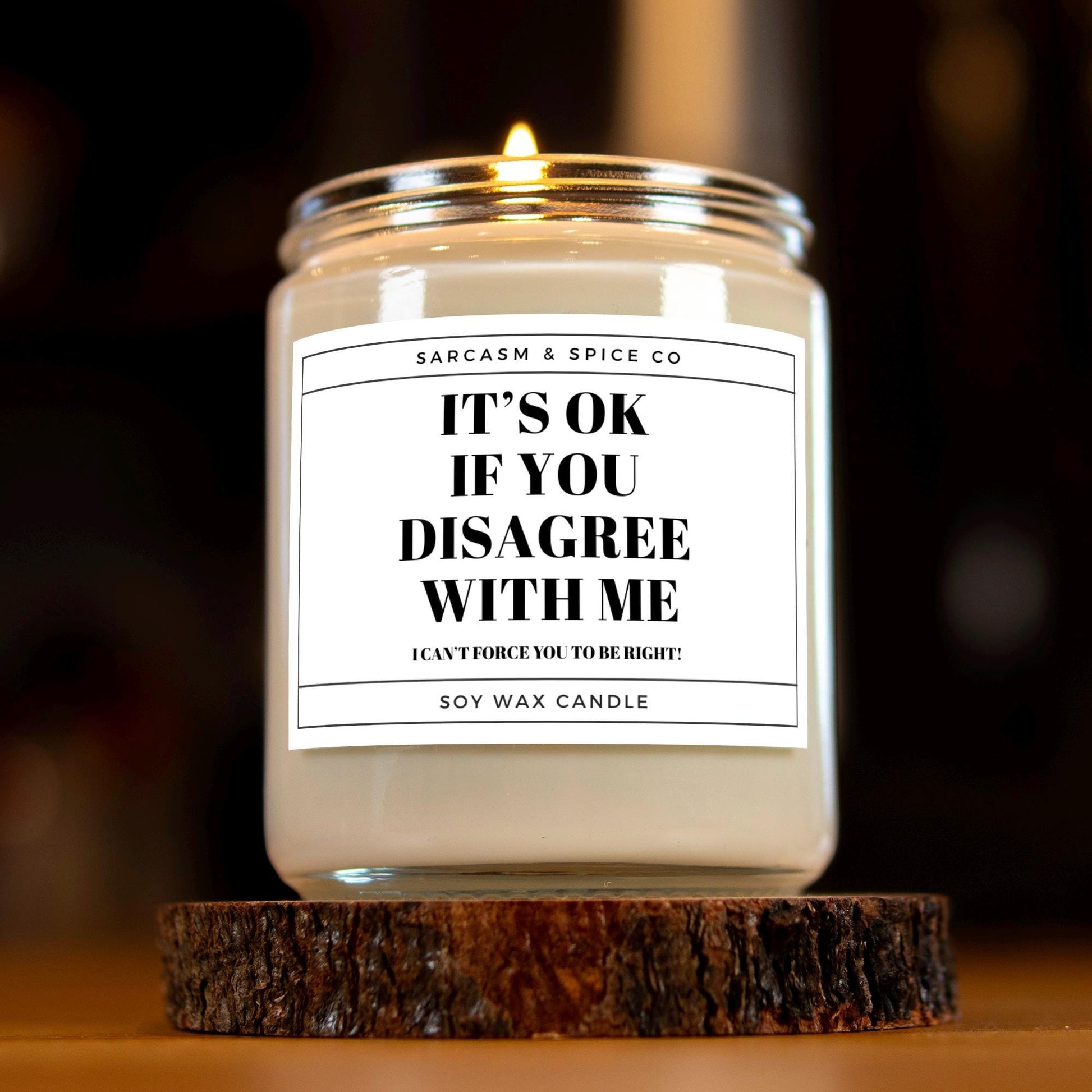 Funny Gift Candle for Friends and Coworkers – It’s OK If You Disagree With Me 5