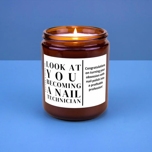 Gift for Nail Artist Nail Salon Technician Gift Tech Nail Technician Manicurist Cosmetologist Candle Look at You Becoming a Nail Technician