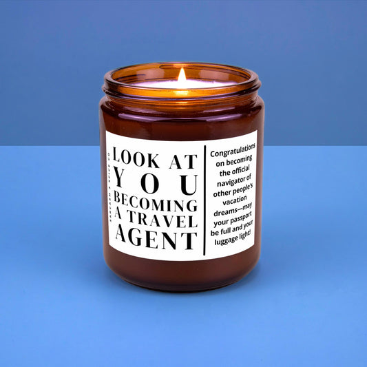 Travel Agent Gift Travel Agent New Job Vacation Planning Traveling Hand Poured Soy Wax Candle Look at You Becoming a Travel Agent