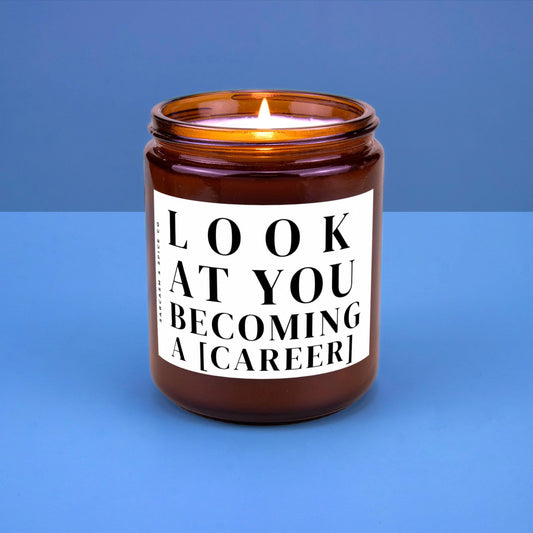 New Job Custom Gift Graduation Gift Friend New Job for BFF Work Bestie Scented Candle Look at You Becoming a [insert career]