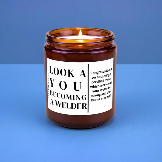 Welder Graduation Gift for Welder Future Gift Welder Graduate School Acceptance Gift Candle Look at You Becoming a Welder