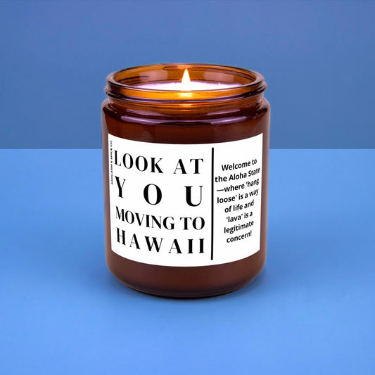 Hawaii Moving Gift for New Home Housewarming Gift for Friend Family Moving Job New Life Hand-Poured Soy Candle Look At You Moving To Hawaii