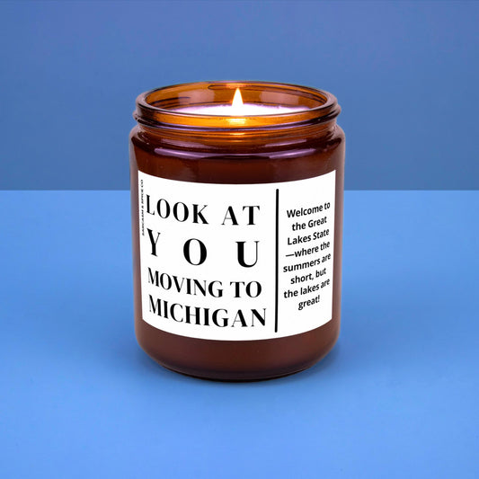 Michigan Moving Gift for New Home Housewarming Gift Friend Family Moving Job New Life Hand-Poured Soy Candle Look At You Moving To Michigan