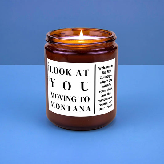 Montana Moving Gift for New Home Housewarming Gift Friend Family Moving Job New Life Hand-Poured Soy Candle Look At You Moving To Montana