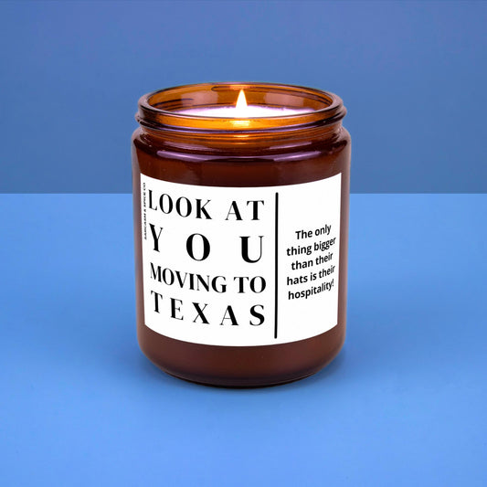 Texas Moving Gift for New Home Housewarming Gift Friend Family Moving Job New Life Hand-Poured Soy Candle Look At You Moving To Texas