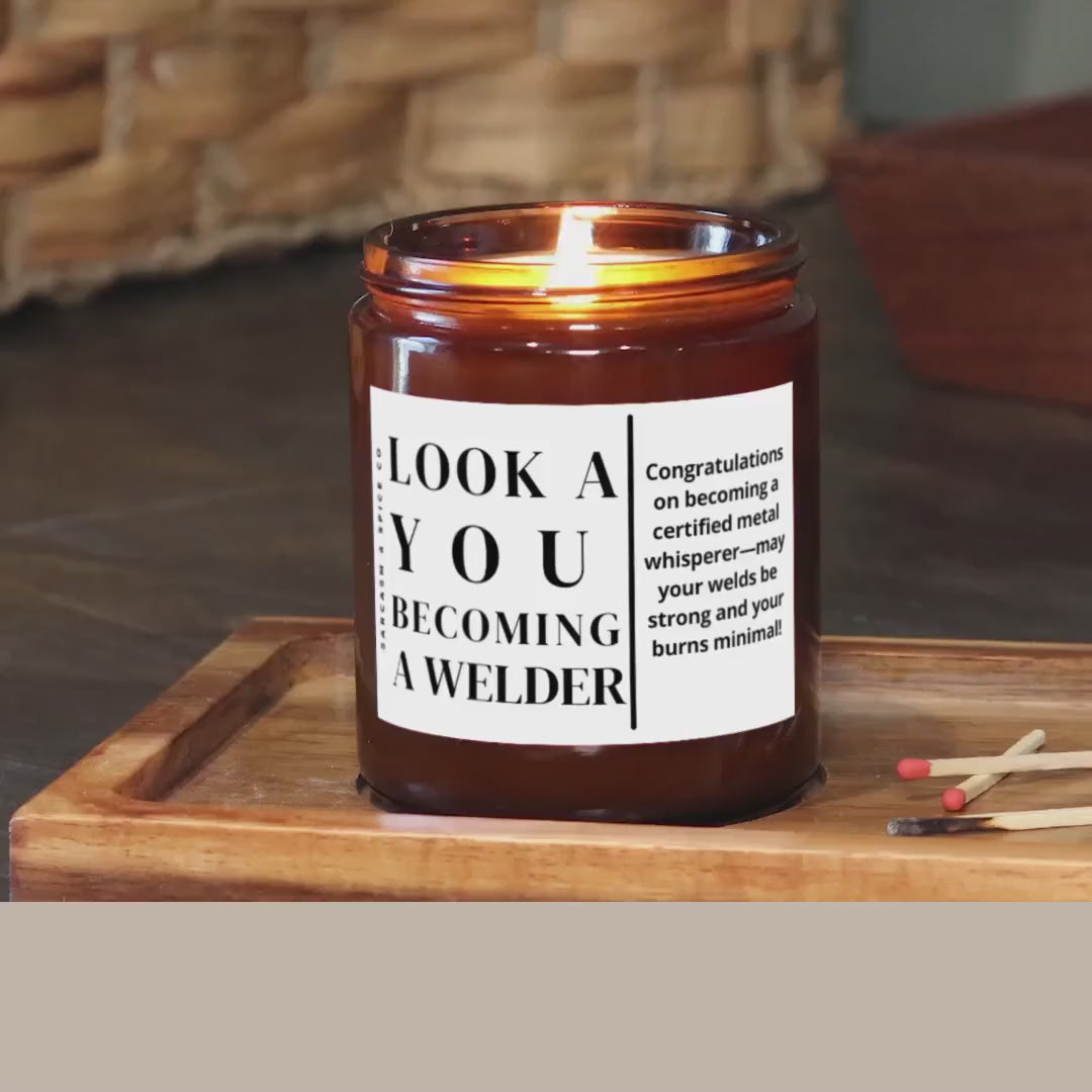 Welder Graduation Gift for Welder Future Gift Welder Graduate School Acceptance Gift Candle Look at You Becoming a Welder